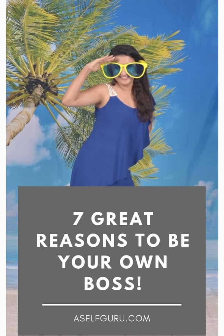 7 great reasons to be your own boss