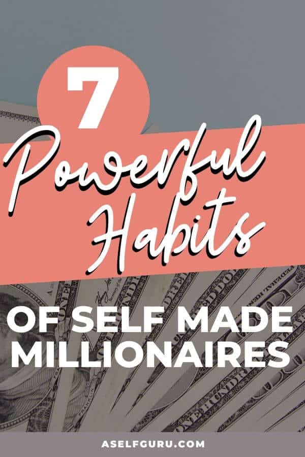 7 Most Powerful Habits of Self Made Millionaires