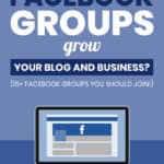 FB groups that grow your blog, business, increase traffic to your blog
