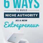 6 Ways to Build Niche Authority as a new entrepreneur / blogger