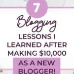 7 blogging mistakes and blogging lessons I learned after making $10,000 as a beginner blogger
