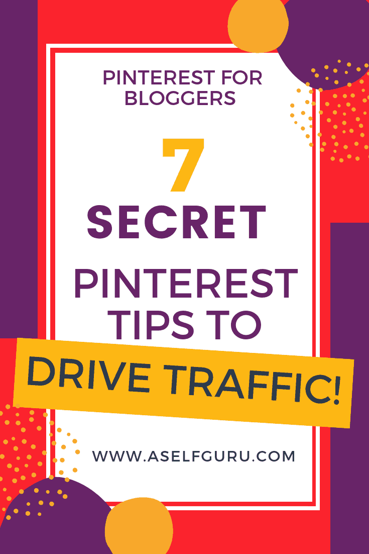 7 Secret Pinterest Tips To Drive Traffic To Your Blog