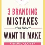 Top 3 Branding Mistakes + Brand Clarity Tips