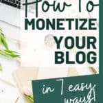 How to Monetize Your Blog in 7 Steps
