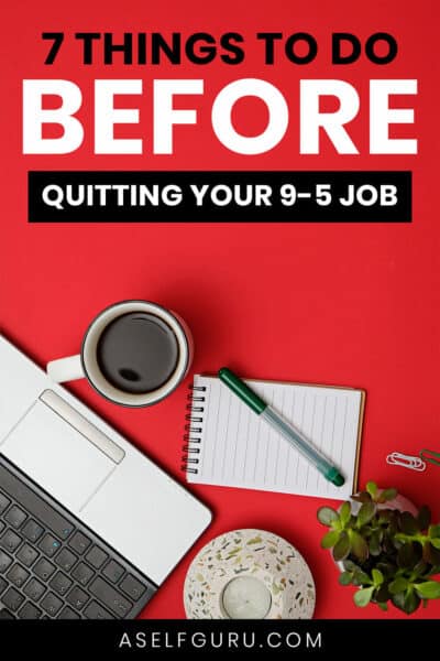 7 Things to do before quitting your 9 to 5 job