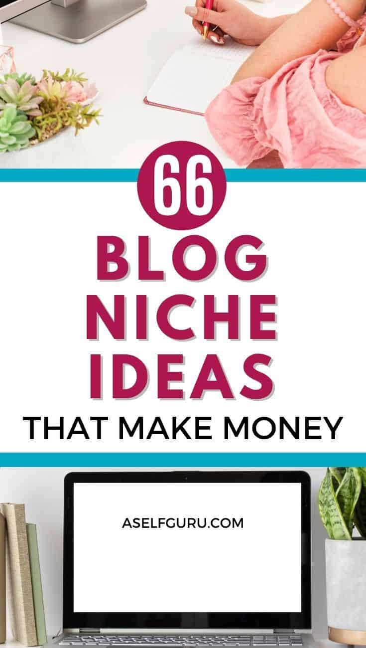 66 Top Blog Niche Ideas to Make Money in Your Sleep...