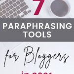 7 Best Paraphrasing Tools for Bloggers in 2021