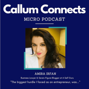 Callum Connect Podcast episode with Amira Irfan of A Self Guru