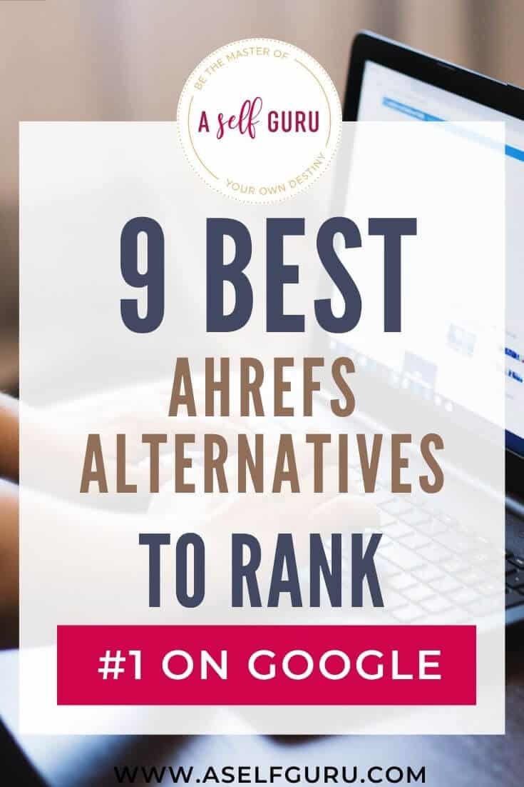 9 Best Ahrefs Alternatives For Your Website to Rank #1 on Google