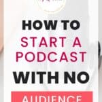 how to start a podcast with no audience photo