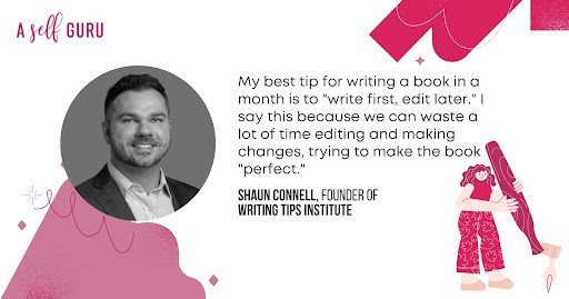 How to Write a Book in a Month - quote from Shaun from Writing tips technique