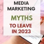 Social Media Marketing Myths to Leave in 2023