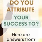 What do you attribute your success to