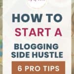 how to start a blogging side hustle pro tips