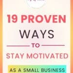 19 proven ways to stay motivated as a small business owner