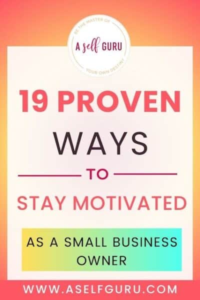 19 proven ways to stay motivated as a small business owner