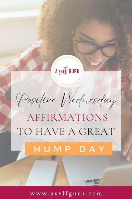 150 Wednesday Affirmations for A Mid-Week Motivation...