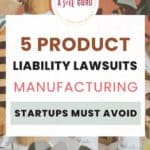 5 Product Liability Lawsuits Manufacturing Startups to Avoid