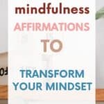 150 Daily Mindfulness Affirmations for a Positive Mind