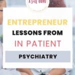 Entrepreneur Lessons from in patient psychiatry