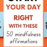 150 Top Mindfulness Affirmations to Change Your life