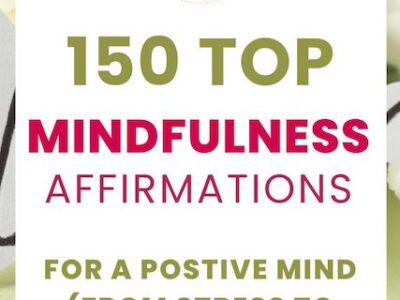 150 Top Mindfulness Affirmations to Change Your life