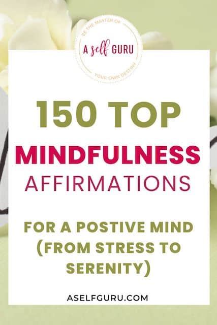 150 Top Mindfulness Affirmations to Change Your life