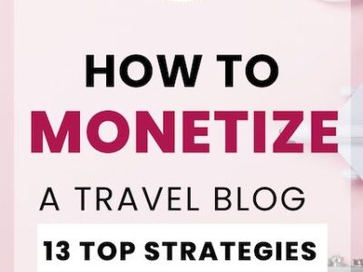 How to Monetize a Travel Blog