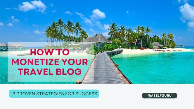 How to monetize a travel blog 
