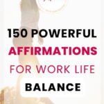 150 powerful affirmations for work life balance
