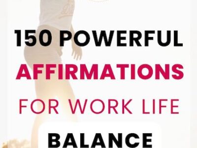 150 powerful affirmations for work life balance