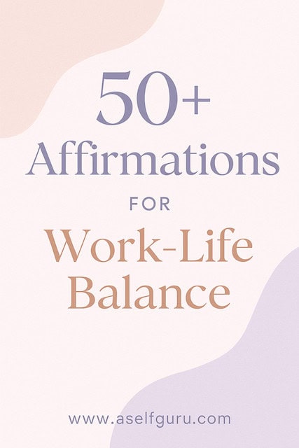 150 Powerful Affirmations for Work Life Balance...