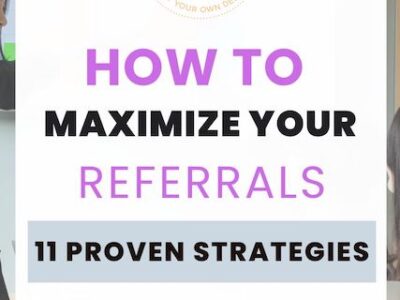 How to Maximize Your Referrals: 11 Proven Strategies