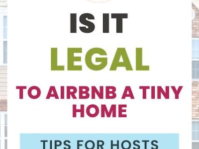 Is it legal to Airbnb a tiny home: tips for hosts