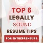 Top 6 Legally Sound Resume Tips for Entrepreneurs