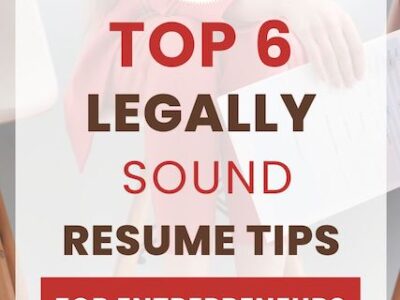Top 6 Legally Sound Resume Tips for Entrepreneurs
