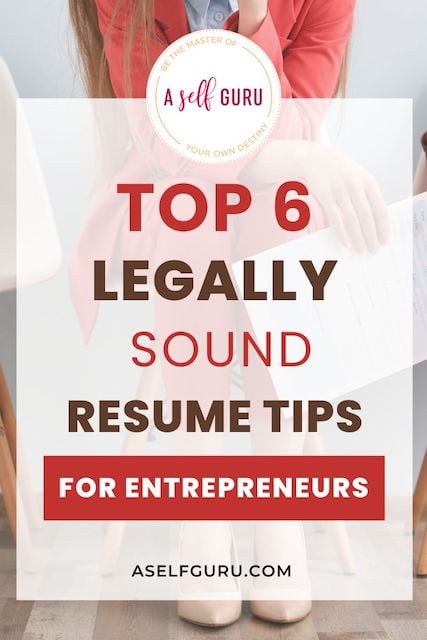 Top 6 Legally Sound Resume Tips for Entrepreneurs