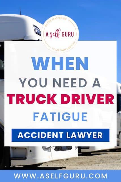 when you need a truck driver fatigue accident lawyer