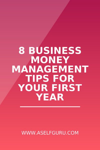 8 Business Money Management Tips for Your First Year