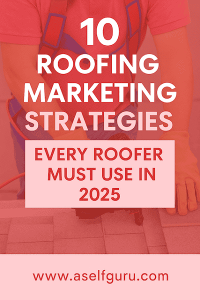 10 Roofing Marketing Strategies Every Roofer Must Use in 2025