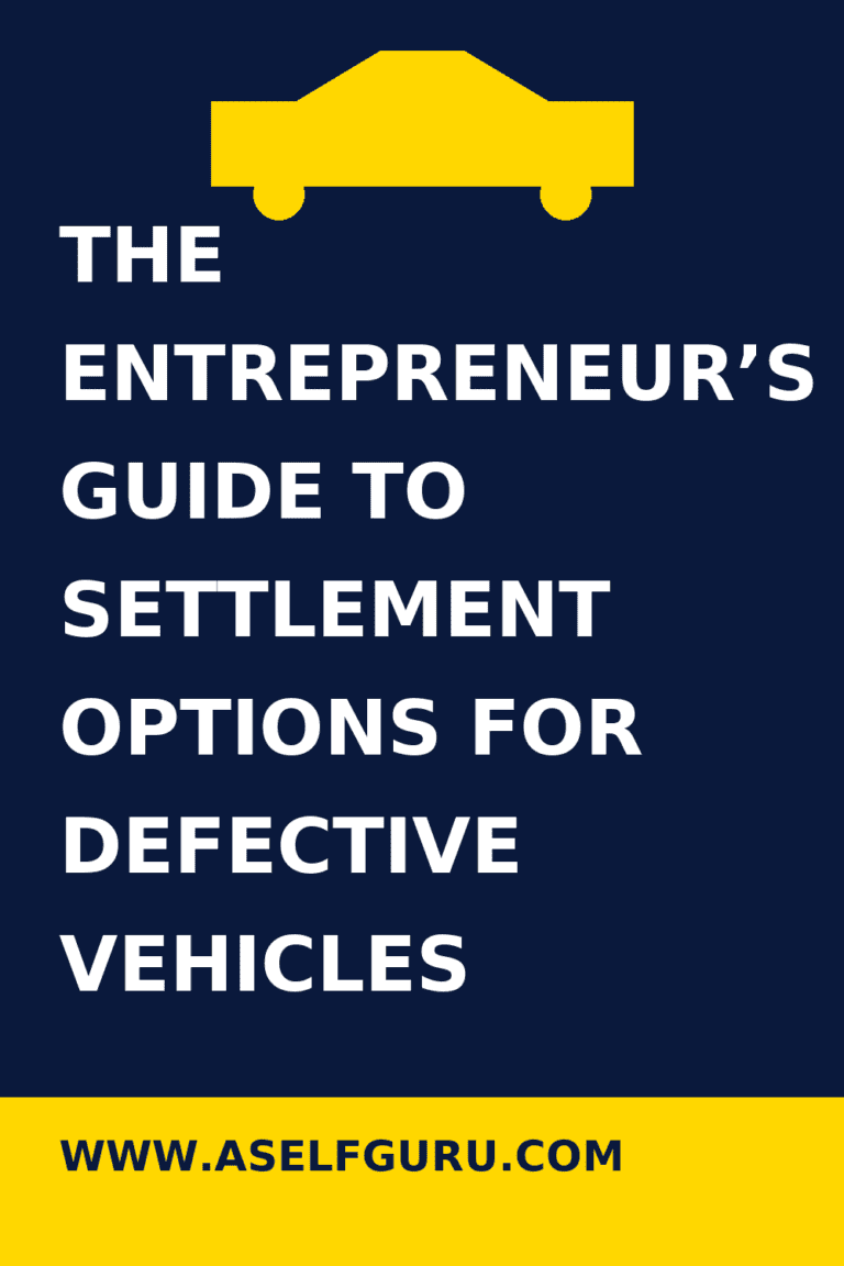 The Entrepreneur's Guide to Settlement Options for Defective Vehicles