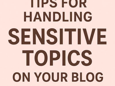 tips for handling sensitive topics on your blog