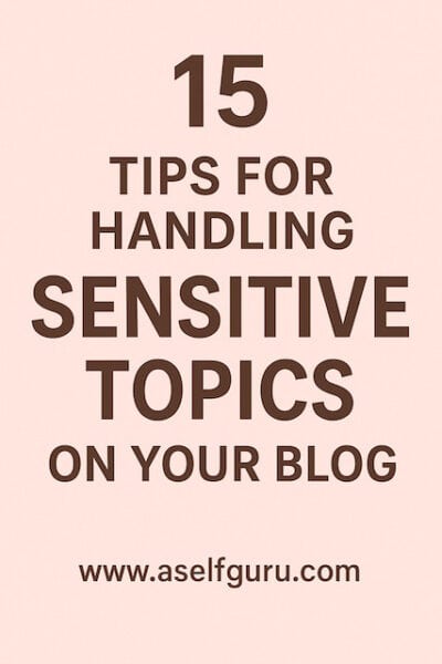 tips for handling sensitive topics on your blog