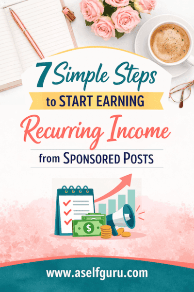 7 Simple Steps to Start Earning Recurring Income from Sponsored Posts