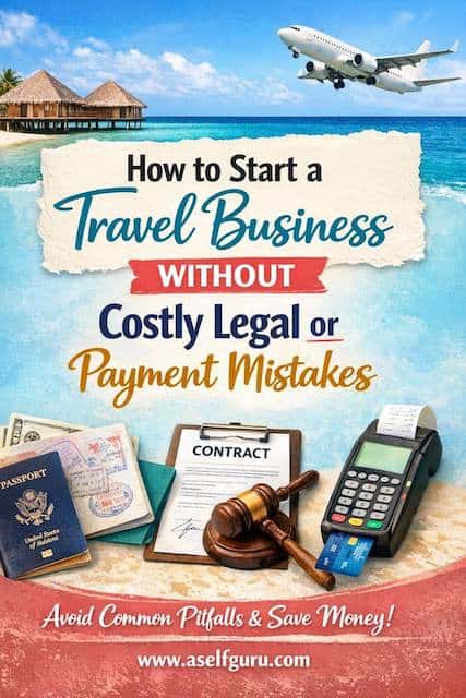 How to Start a Travel Business Without Costly Legal or Payment Mistakes